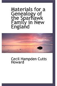 Materials for a Genealogy of the Sparhawk Family in New England