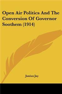 Open Air Politics And The Conversion Of Governor Soothem (1914)