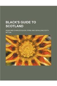 Black's Guide to Scotland