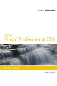 New Perspectives on Adobe Flash Professional CS6, Introductory