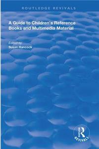 Guide to Children's Reference Books and Multimedia Material