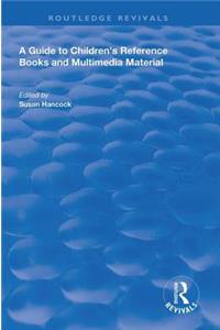A Guide to Children's Reference Books and Multimedia Material