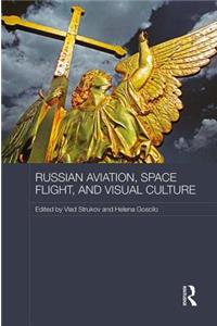 Russian Aviation, Space Flight and Visual Culture