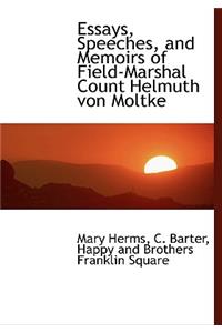 Essays, Speeches, and Memoirs of Field-Marshal Count Helmuth Von Moltke