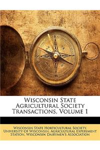 Wisconsin State Agricultural Society Transactions, Volume 1