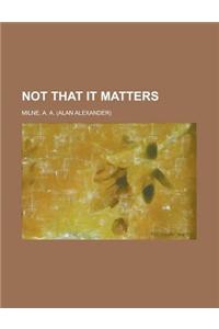 Not That It Matters