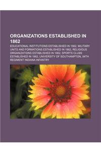 Organizations Established in 1862