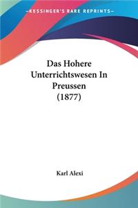 Das Hohere Unterrichtswesen In Preussen (1877)