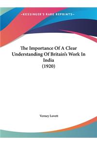 The Importance of a Clear Understanding of Britain's Work in India (1920)