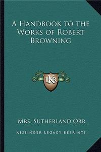 Handbook to the Works of Robert Browning