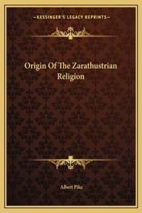 Origin Of The Zarathustrian Religion