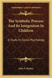 Symbolic Process and Its Integration in Children