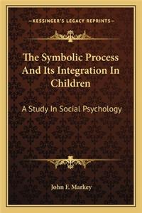 Symbolic Process and Its Integration in Children