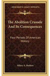 The Abolition Crusade And Its Consequences