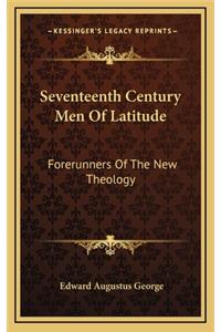 Seventeenth Century Men of Latitude