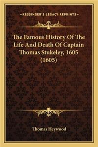The Famous History Of The Life And Death Of Captain Thomas Stukeley, 1605 (1605)