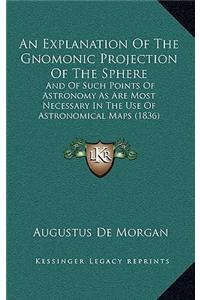 An Explanation of the Gnomonic Projection of the Sphere