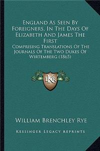 England as Seen by Foreigners, in the Days of Elizabeth and James the First
