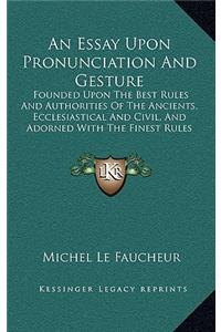 An Essay Upon Pronunciation and Gesture