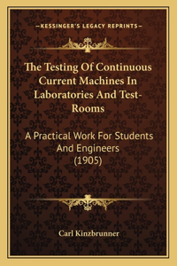 The Testing Of Continuous Current Machines In Laboratories And Test-Rooms