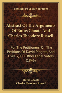 Abstract Of The Arguments Of Rufus Choate And Charles Theodore Russell