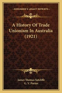 History Of Trade Unionism In Australia (1921)