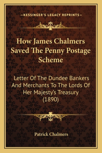 How James Chalmers Saved The Penny Postage Scheme