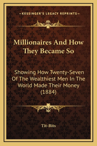 Millionaires And How They Became So