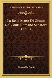 La Bella Mano Di Giusto De' Conti Romano Senatore (1715)