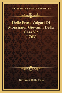 Delle Prose Volgari Di Monsignor Giovanni Della Casa V2 (1763)