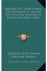 Memoirs Of J. Lewis Diman, Late Professor Of History And Political Economy In Brown University (1886)