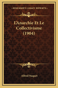 L'Anarchie Et Le Collectivisme (1904)