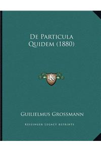 De Particula Quidem (1880)