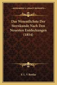 Das Wesentlichste Der Sternkunde Nach Den Neuesten Entdeckungen (1854)