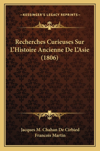 Recherches Curieuses Sur L'Histoire Ancienne De L'Asie (1806)