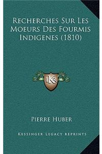 Recherches Sur Les Moeurs Des Fourmis Indigenes (1810)