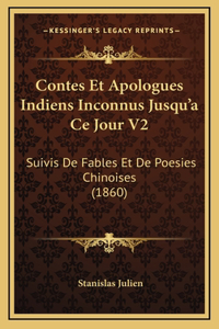 Contes Et Apologues Indiens Inconnus Jusqu'a Ce Jour V2