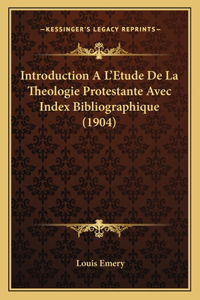 Introduction A L'Etude De La Theologie Protestante Avec Index Bibliographique (1904)