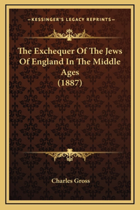 The Exchequer Of The Jews Of England In The Middle Ages (1887)