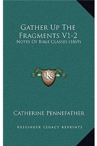Gather Up The Fragments V1-2