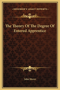 The Theory Of The Degree Of Entered Apprentice