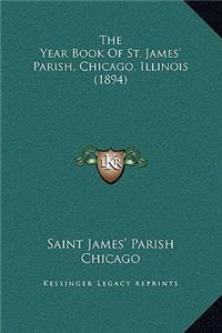 The Year Book Of St. James' Parish, Chicago, Illinois (1894)