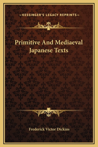 Primitive And Mediaeval Japanese Texts