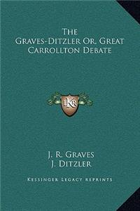 The Graves-Ditzler Or, Great Carrollton Debate