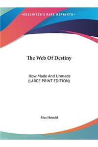 The Web of Destiny: How Made and Unmade (Large Print Edition)