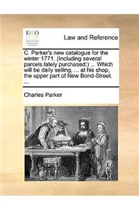 C. Parker's new catalogue for the winter 1771. (Including several parcels lately purchased