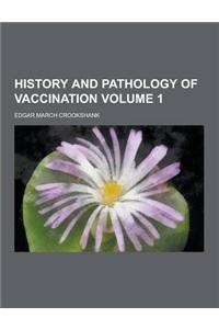 History and Pathology of Vaccination Volume 1