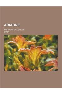 Ariadne; The Story of a Dream