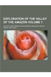 Exploration of the Valley of the Amazon Volume 1