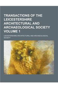 Transactions of the Leicestershire Architectural and Archaeological Society Volume 1